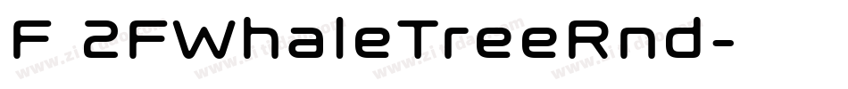 F 2FWhaleTreeRnd字体转换